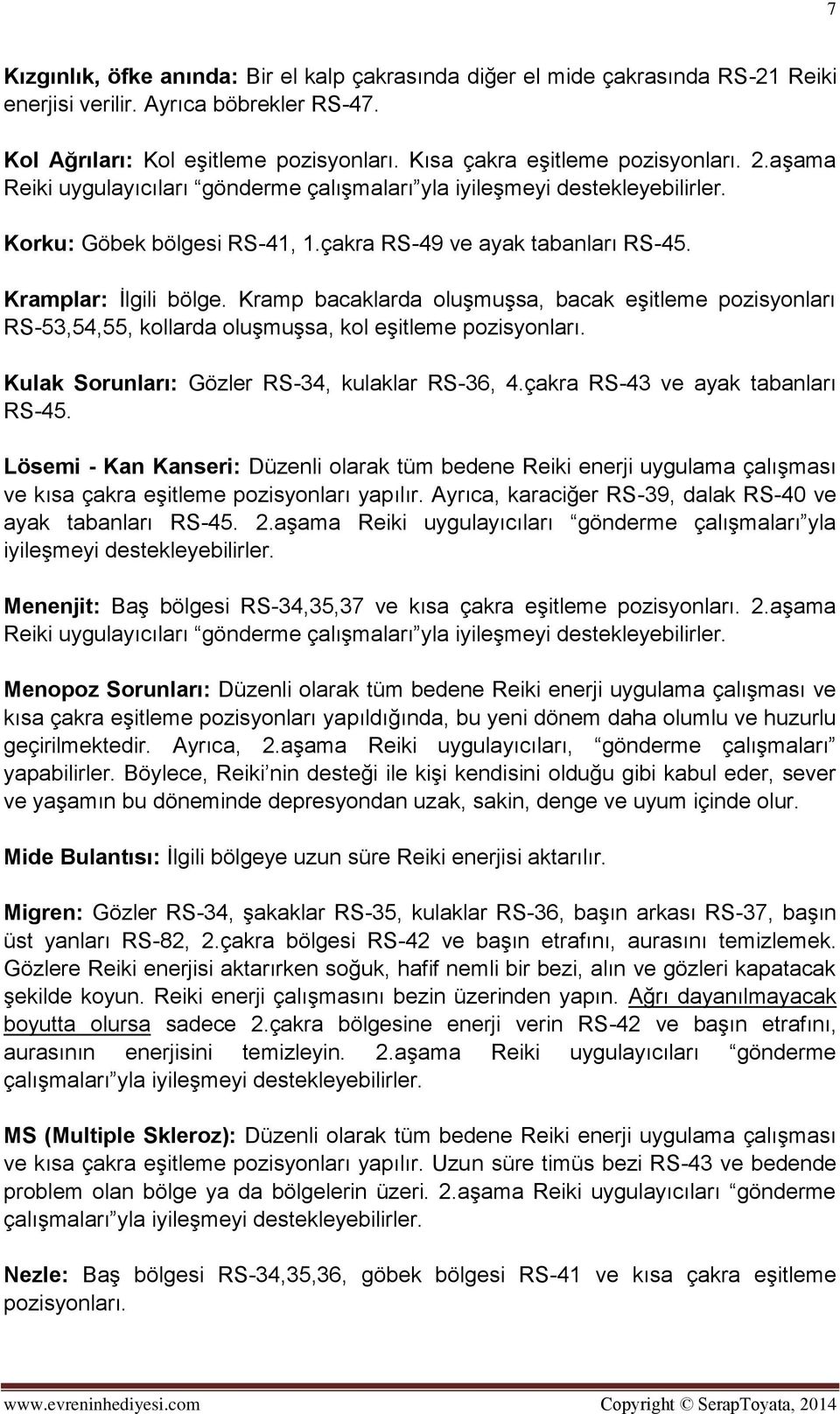 Kramp bacaklarda oluşmuşsa, bacak eşitleme pozisyonları RS-53,54,55, kollarda oluşmuşsa, kol eşitleme pozisyonları. Kulak Sorunları: Gözler RS-34, kulaklar RS-36, 4.