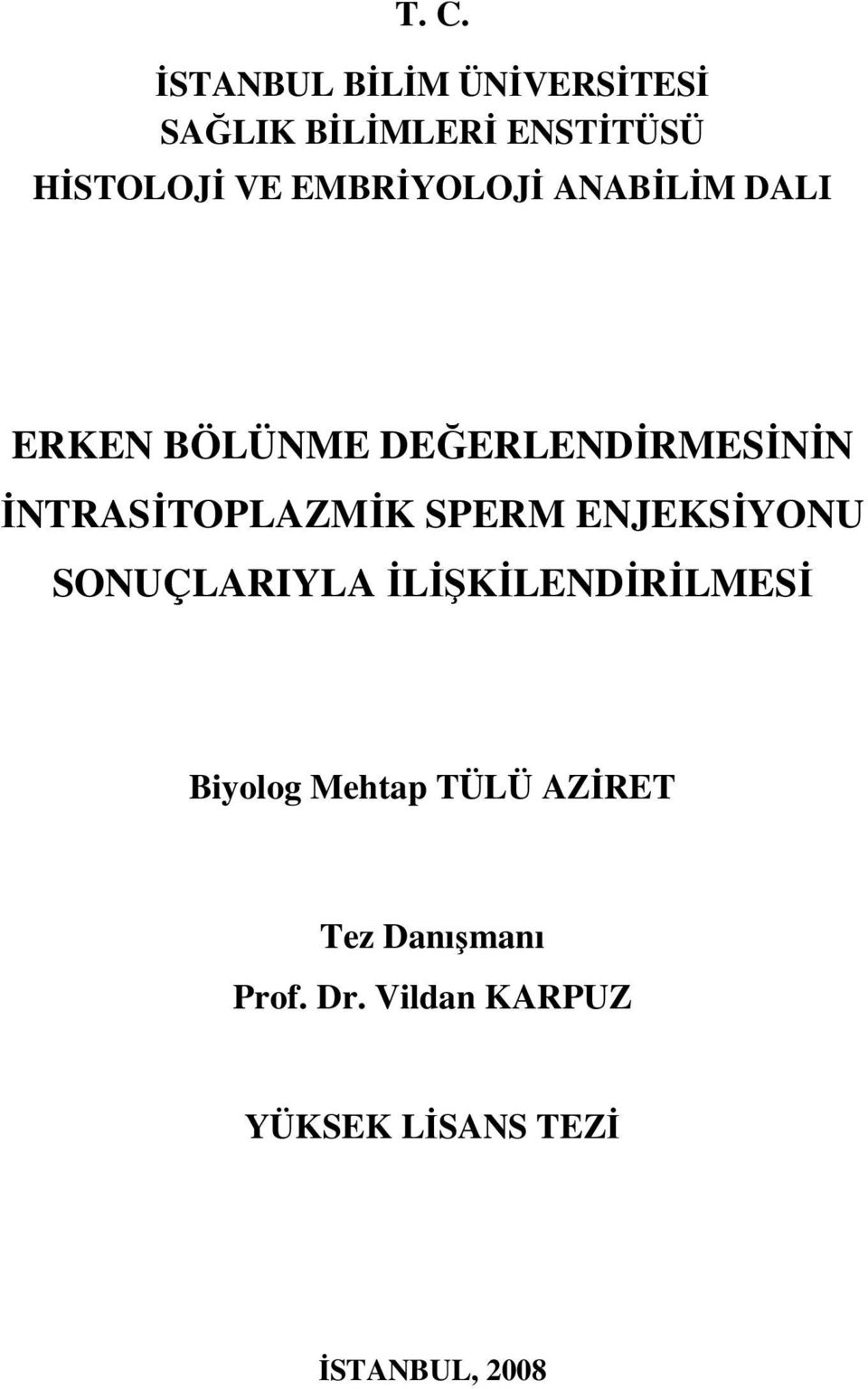 İNTRASİTOPLAZMİK SPERM ENJEKSİYONU SONUÇLARIYLA İLİŞKİLENDİRİLMESİ Biyolog