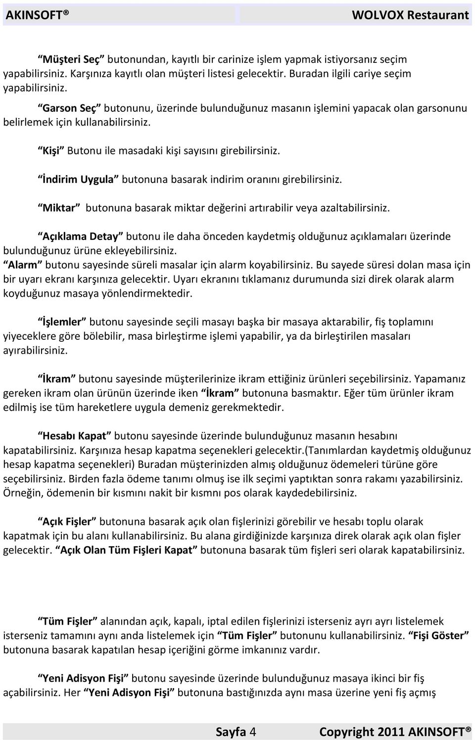 İndirim Uygula butonuna basarak indirim oranını girebilirsiniz. Miktar butonuna basarak miktar değerini artırabilir veya azaltabilirsiniz.