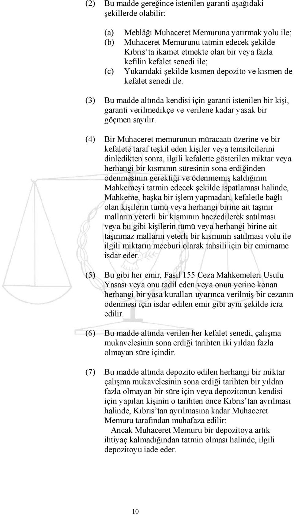 (3) Bu madde altında kendisi için garanti istenilen bir kişi, garanti verilmedikçe ve verilene kadar yasak bir göçmen sayılır.