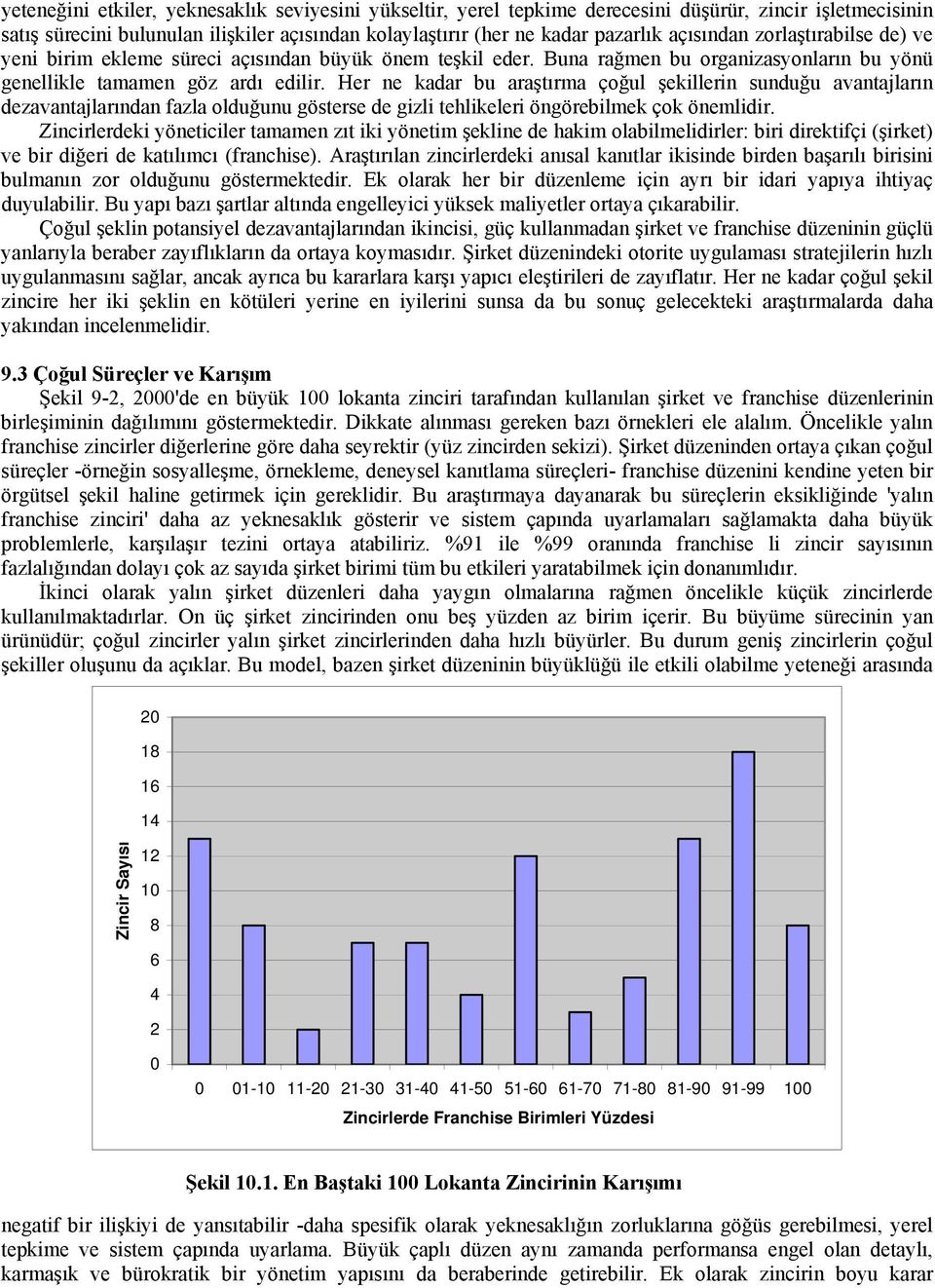 Her ne kadar bu araştırma çoğul şekillerin sunduğu avantajların dezavantajlarından fazla olduğunu gösterse de gizli tehlikeleri öngörebilmek çok önemlidir.