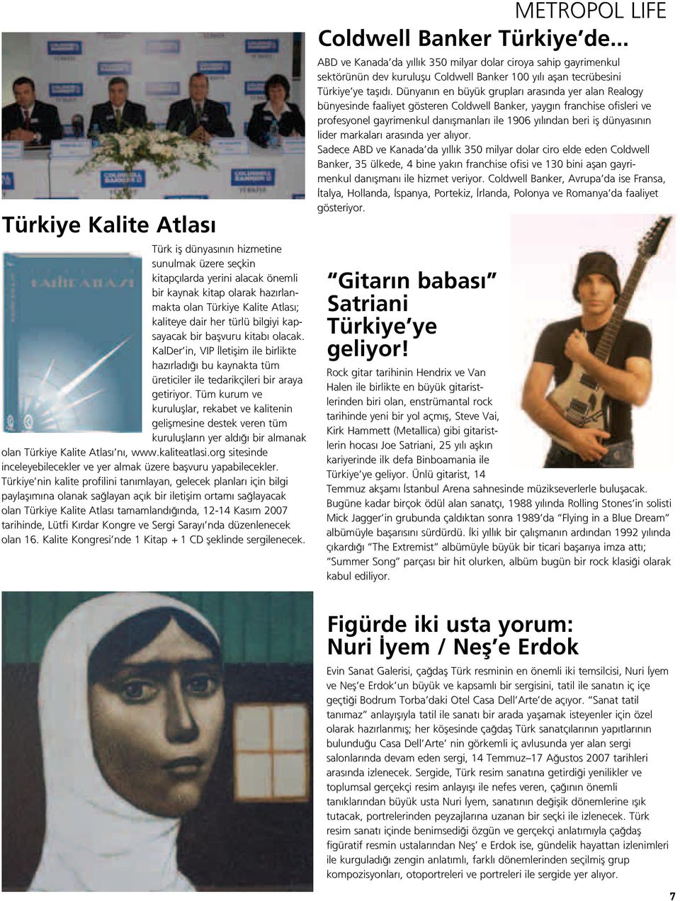 Tüm kurum ve kurulufllar, rekabet ve kalitenin geliflmesine destek veren tüm kurulufllar n yer ald bir almanak olan Türkiye Kalite Atlas n, www.kaliteatlasi.