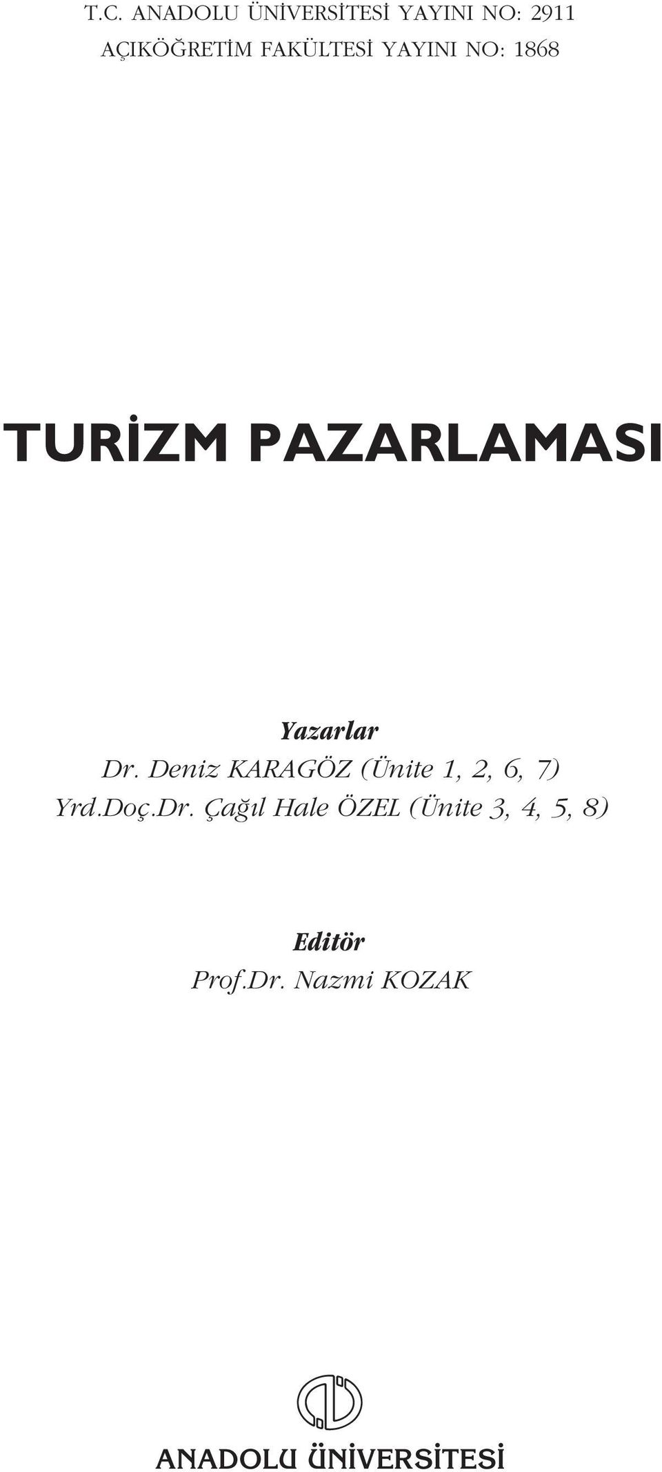 Deniz KARAGÖZ (Ünite 1, 2, 6, 7) Yrd.Doç.Dr.