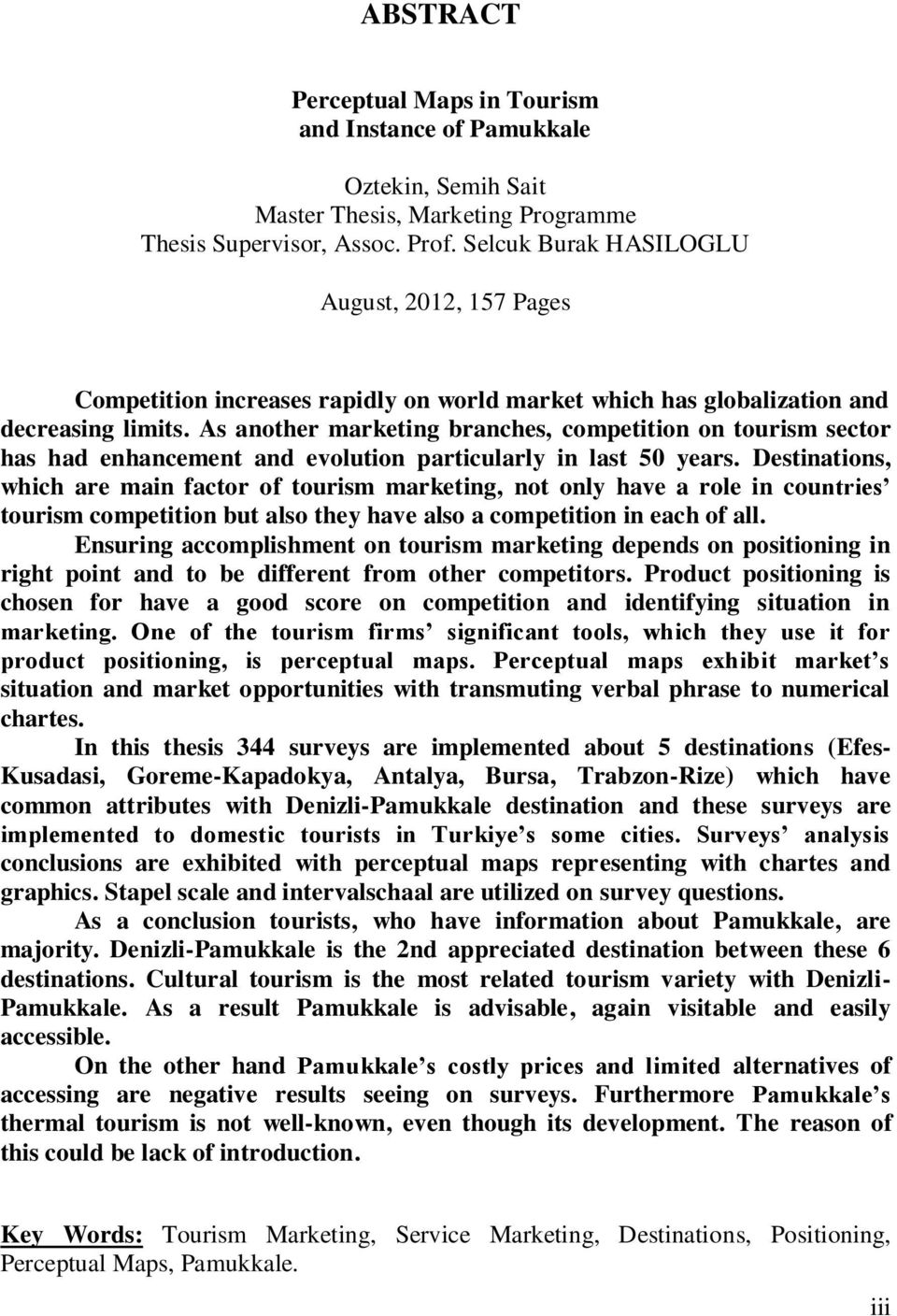 As another marketing branches, competition on tourism sector has had enhancement and evolution particularly in last 50 years.