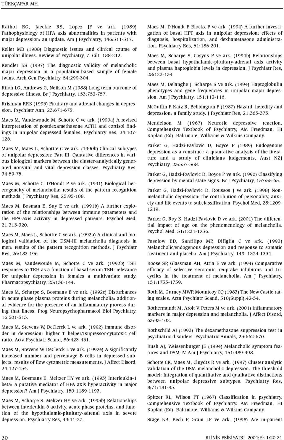 Kendler KS (1997) The diagnostic validity of melancholic major depression in a population-based sample of female twins. Arch Gen Psychiatry, 54:299-304.