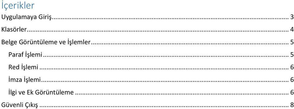 .. 5 Paraf İşlemi... 5 Red İşlemi.