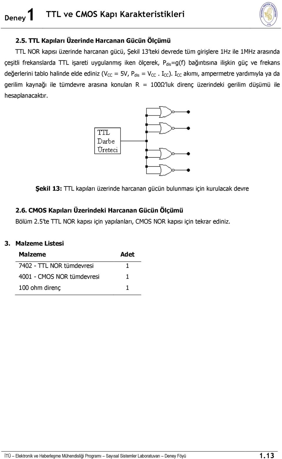 bağıntısına lşkn güç ve frekans değerlern tablo halnde elde ednz (V CC = 5V, P ds = V CC. I CC ).