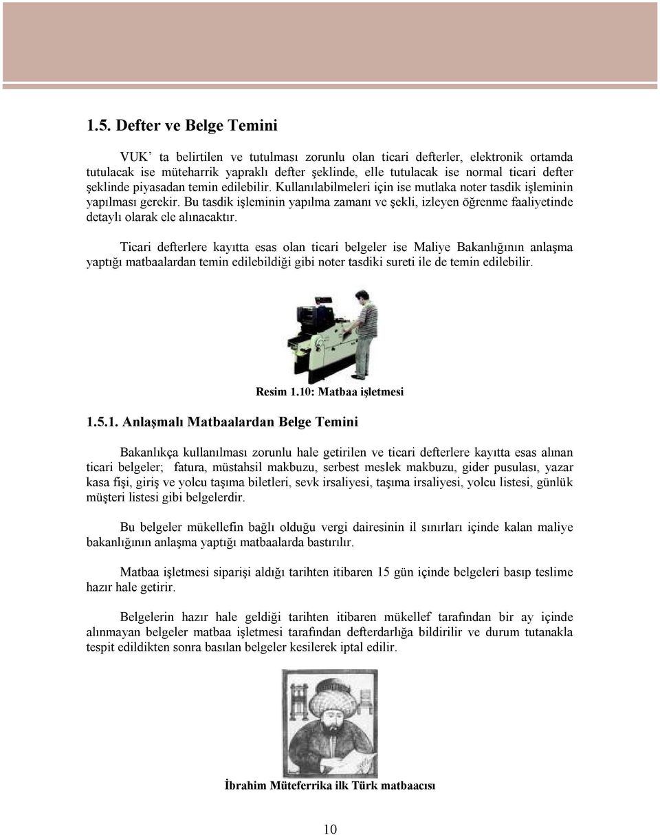 Bu tasdik işleminin yapılma zamanı ve şekli, izleyen öğrenme faaliyetinde detaylı olarak ele alınacaktır.