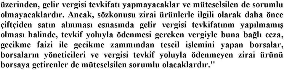 yapılmamış olması halinde, tevkif yoluyla ödenmesi gereken vergiyle buna bağlı ceza, gecikme faizi ile gecikme zammından