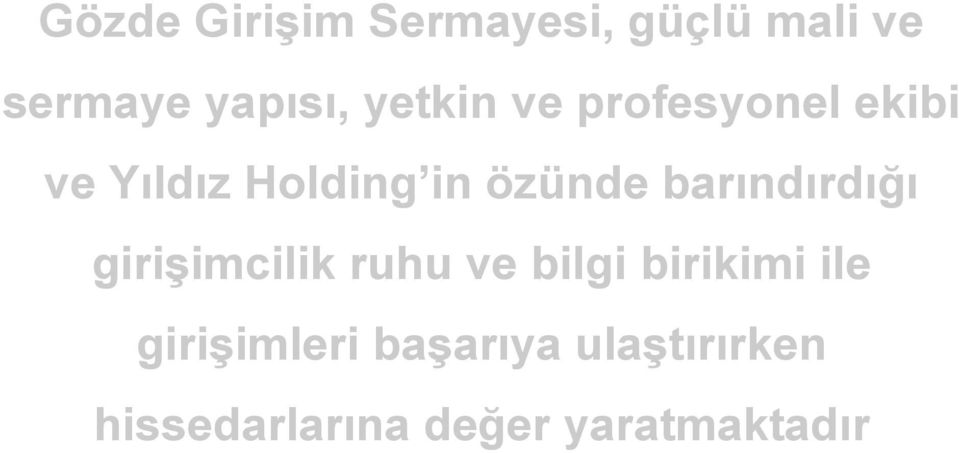 barındırdığı girişimcilik ruhu ve bilgi birikimi ile