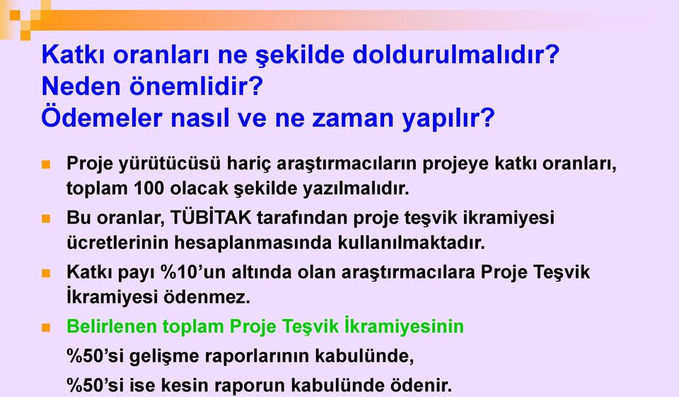 Bu oranlar, TÜBİTAK tarafından proje teşvik ikramiyesi ücretlerinin hesaplanmasında kullanılmaktadır.