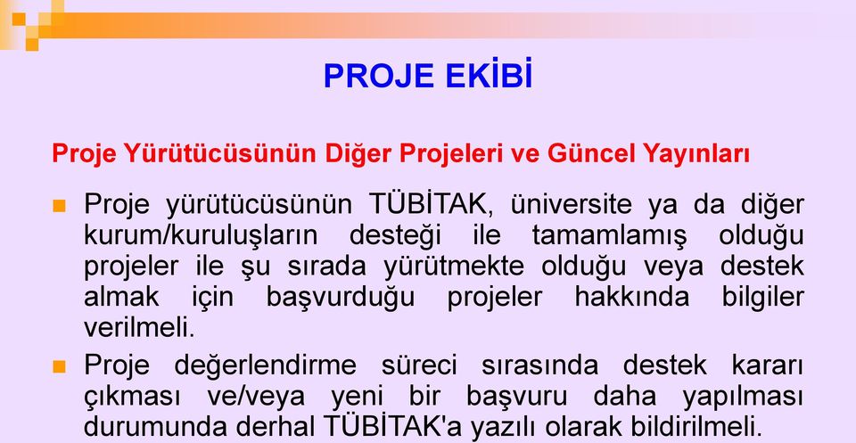 destek almak için başvurduğu projeler hakkında bilgiler verilmeli.