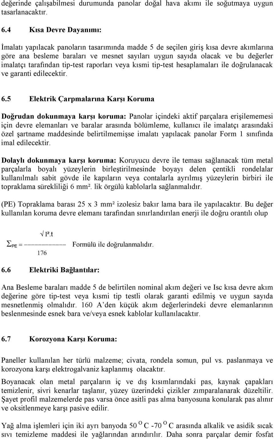 tarafından tip-test raporları veya kısmi tip-test hesaplamaları ile doğrulanacak ve garanti edilecektir. 6.