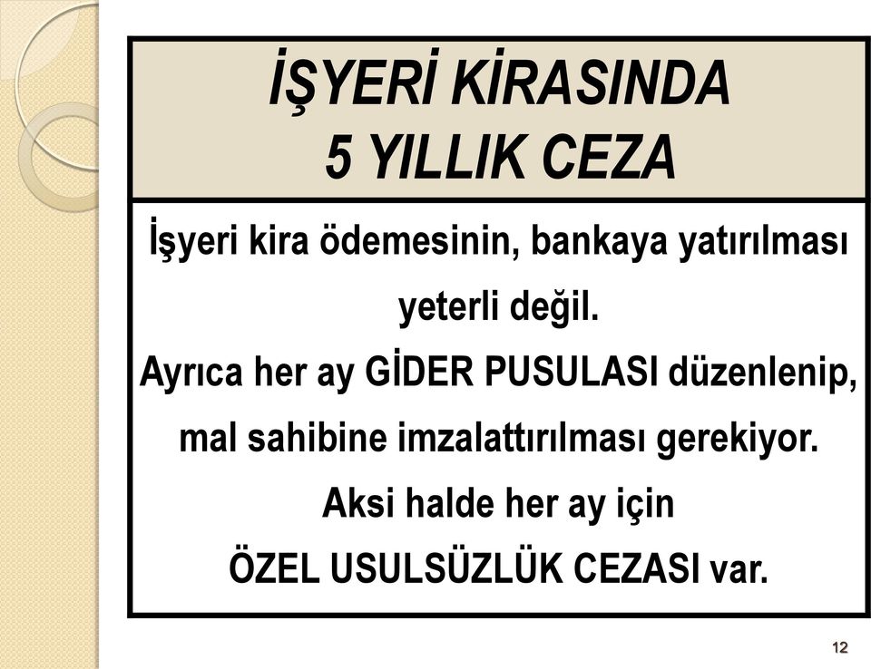 Ayrıca her ay GİDER PUSULASI düzenlenip, mal sahibine