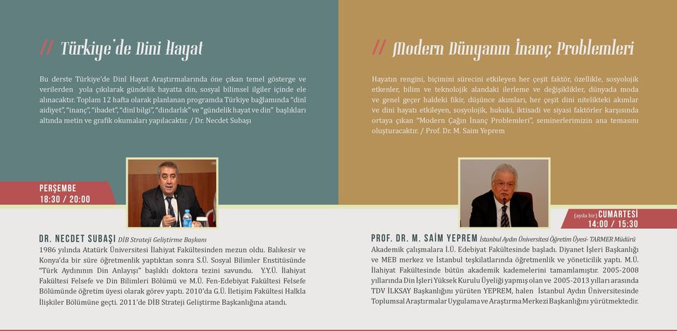 / Dr. Necdet Subaşı // Modern Dünyanin Inanç Problemleri Hayatın rengini, biçimini sürecini etkileyen her çeşit faktör, özellikle, sosyolojik etkenler, bilim ve teknolojik alandaki ilerleme ve