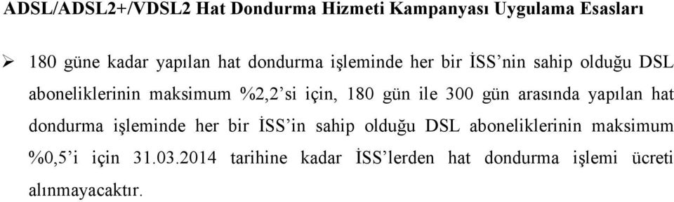 ile 300 gün arasında yapılan hat dondurma işleminde her bir İSS in sahip olduğu DSL