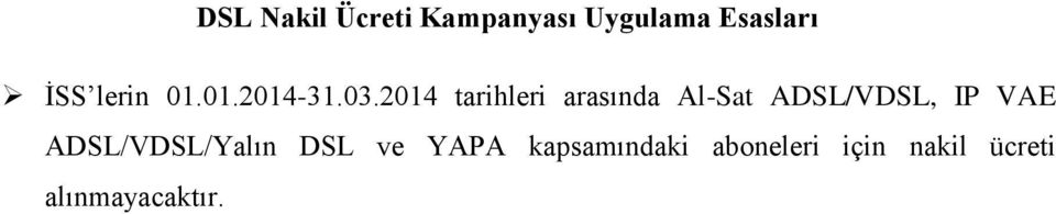 2014 tarihleri arasında Al-Sat ADSL/VDSL, IP VAE