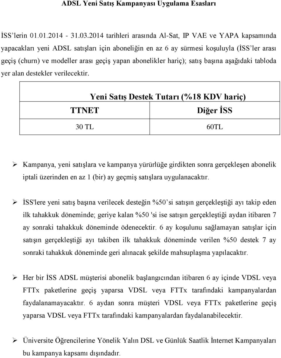 abonelikler hariç); satış başına aşağıdaki tabloda yer alan destekler verilecektir.