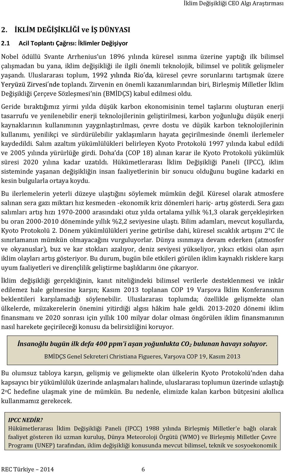 teknolojik, bilimsel ve politik gelişmeler yaşandı. Uluslararası toplum,, küresel çevre sorunlarını tartışmak üzere toplandı.