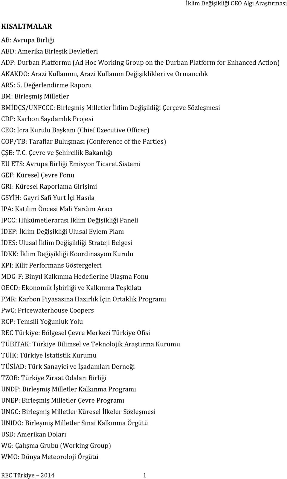 Değerlendirme Raporu BM: Birleşmiş Milletler BMİDÇS/UNFCCC: Birleşmiş Milletler İklim Değişikliği Çerçeve Sözleşmesi CDP: Karbon Saydamlık Projesi CEO: İcra Kurulu Başkanı (Chief Executive Officer)