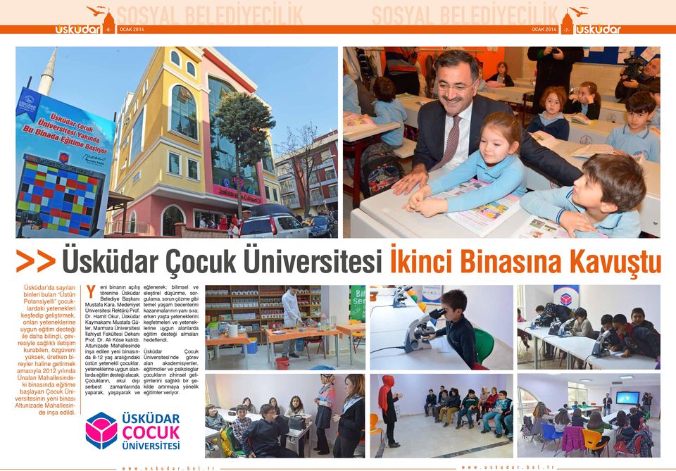 Ünalan Mahallesindeki binasında eğitime başlayan Çocuk Üniversitesinin yeni binası Altunizade Mahallesinde inşa edildi.