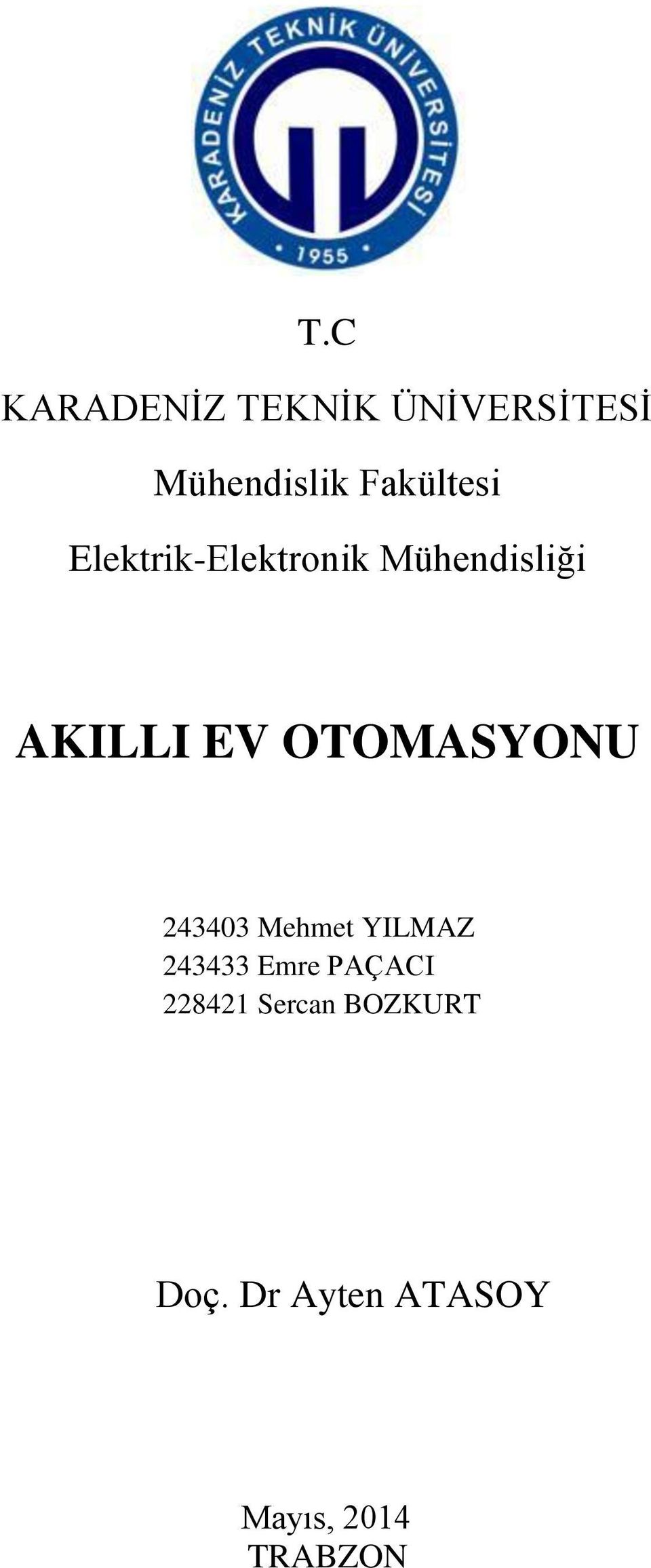 OTOMASYONU 243403 Mehmet YILMAZ 243433 Emre PAÇACI