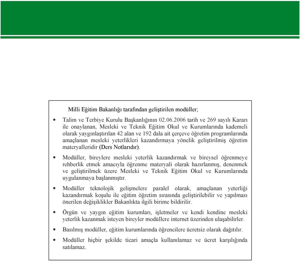 yeterlikleri kazandırmaya yönelik geliştirilmiş öğretim materyalleridir (Ders Notlarıdır).