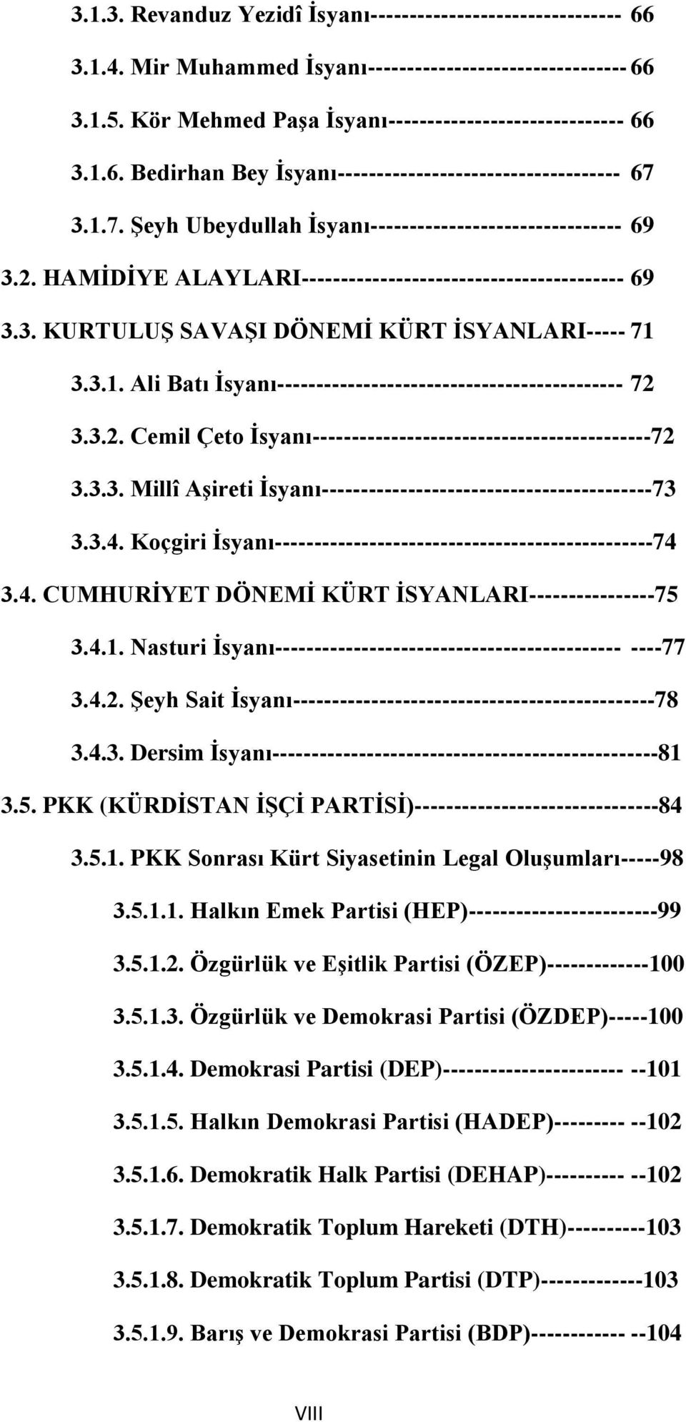 3.2. Cemil Çeto İsyanı-------------------------------------------72 3.3.3. Millî Aşireti İsyanı------------------------------------------73 3.3.4.