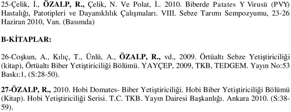 Örtüalt Sebze Yeti tiricili i (kitap), Örtüalt Biber Yeti tiricili i Bölümü. YAYÇEP, 2009, TKB, TEDGEM. Yay n No:53 Bask :1, (S:28-50).