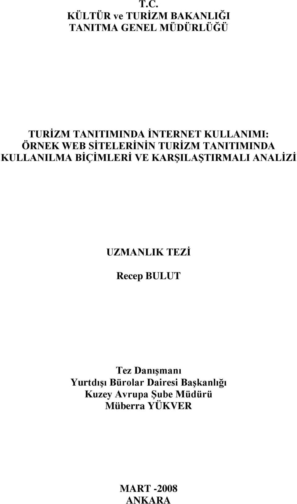 BİÇİMLERİ VE KARŞILAŞTIRMALI ANALİZİ UZMANLIK TEZİ Recep BULUT Tez Danışmanı