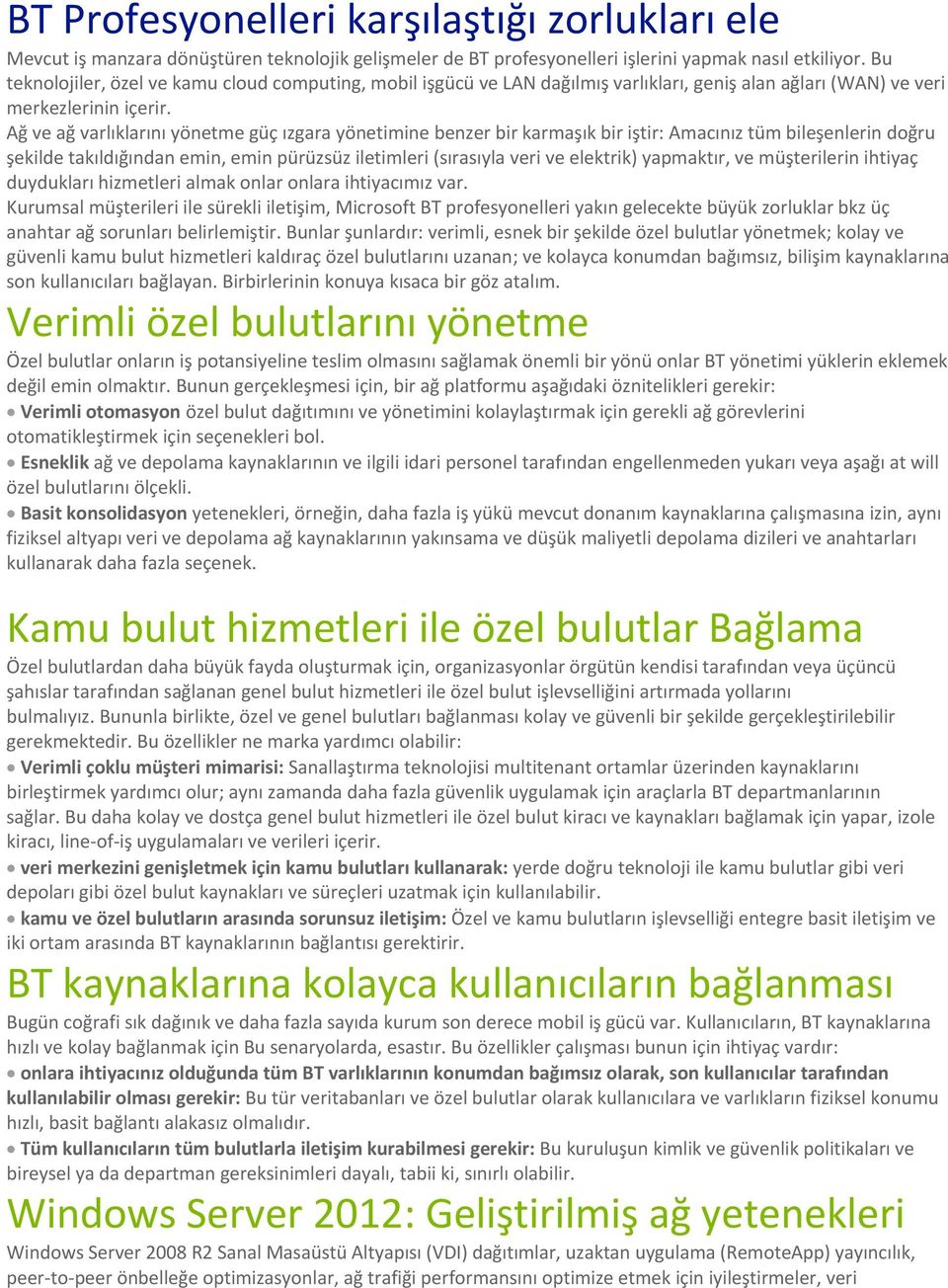 Ağ ve ağ varlıklarını yönetme güç ızgara yönetimine benzer bir karmaşık bir iştir: Amacınız tüm bileşenlerin doğru şekilde takıldığından emin, emin pürüzsüz iletimleri (sırasıyla veri ve elektrik)