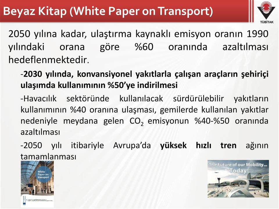 -2030 yılında, konvansiyonel yakıtlarla çalışan araçların şehiriçi ulaşımda kullanımının %50 ye indirilmesi -Havacılık sektöründe