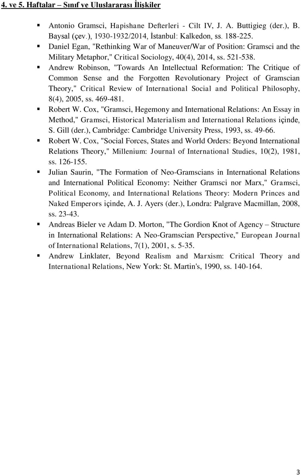 Andrew Robinson, "Towards An Intellectual Reformation: The Critique of Common Sense and the Forgotten Revolutionary Project of Gramscian Theory," Critical Review of International Social and Political