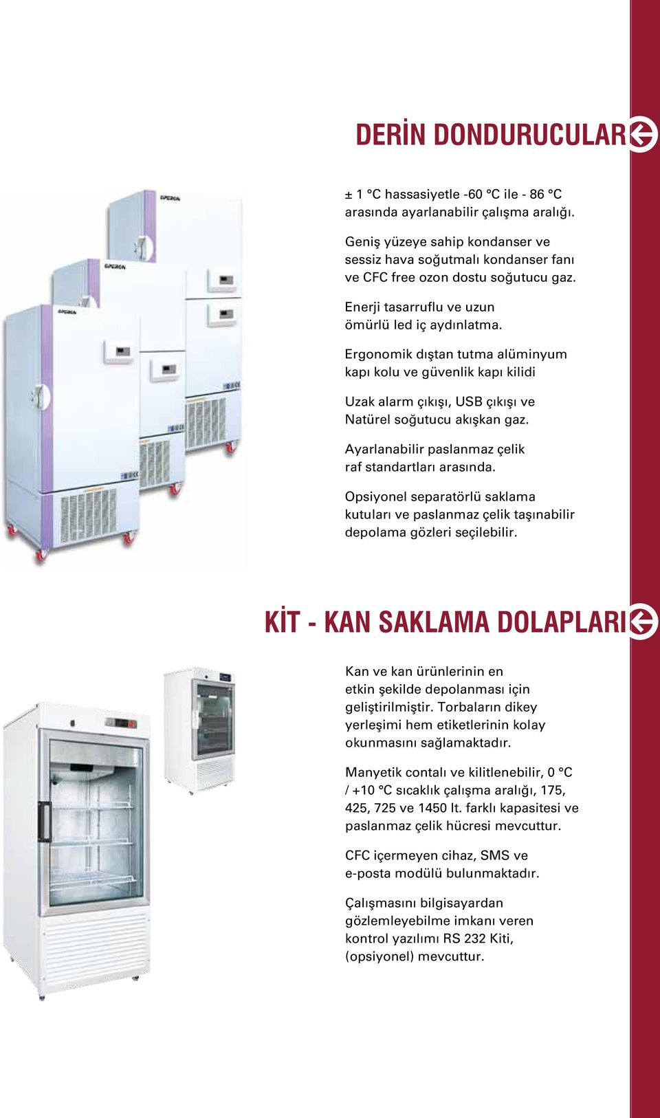 Ayarlanabilir paslanmaz çelik raf standartları arasında. Opsiyonel separatörlü saklama kutuları ve paslanmaz çelik taşınabilir depolama gözleri seçilebilir.