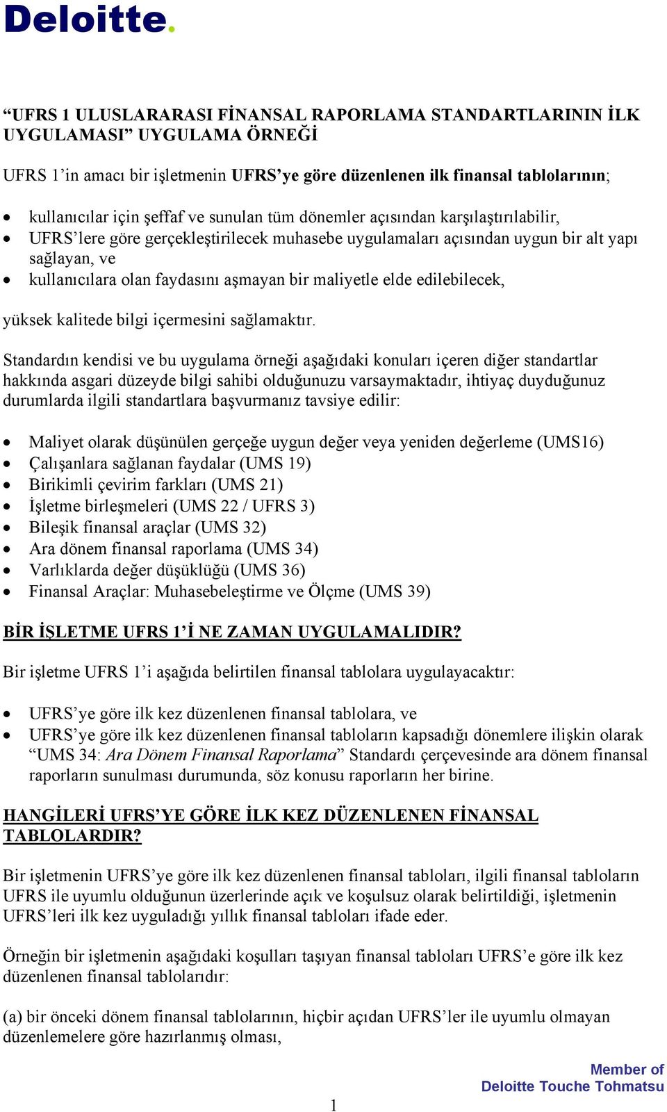 maliyetle elde edilebilecek, yüksek kalitede bilgi içermesini sağlamaktır.