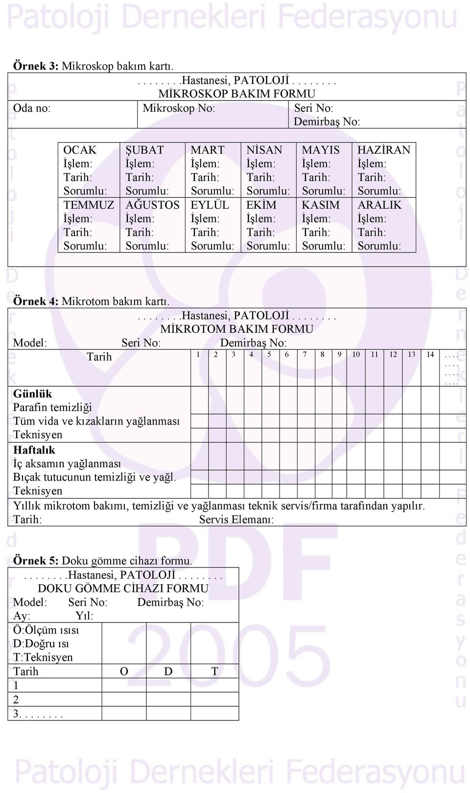 ....... MİKROTOM BAKIM FORMU Model: Seri No: Demirbaş No: Tarih 1 2 3 4 5 6 7 8 9 10 11 12 13 14.