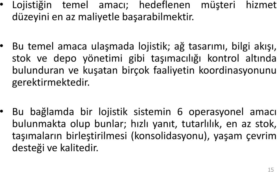 bulunduran ve kuşatan birçok faaliyetin koordinasyonunu gerektirmektedir.