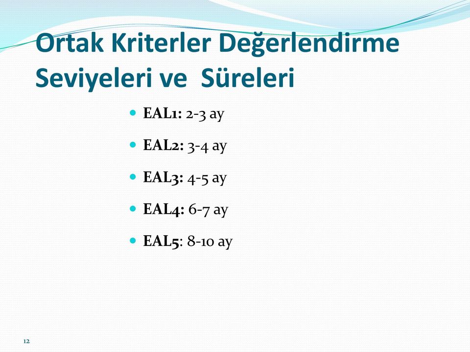 2-3 ay EAL2: 3-4 ay EAL3: 4-5