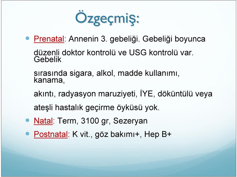 Gebelik sırasında sigara, alkol, madde kullanımı, kanama, akıntı, radyasyon