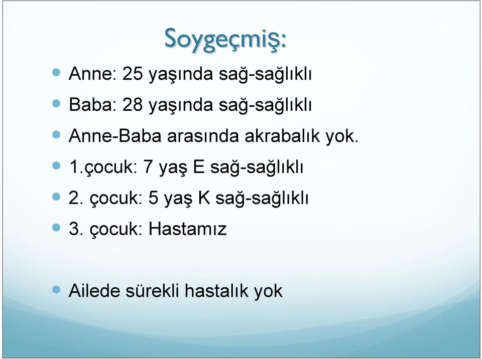 1.çocuk: 7 yaş E sağ-sağlıklı 2.