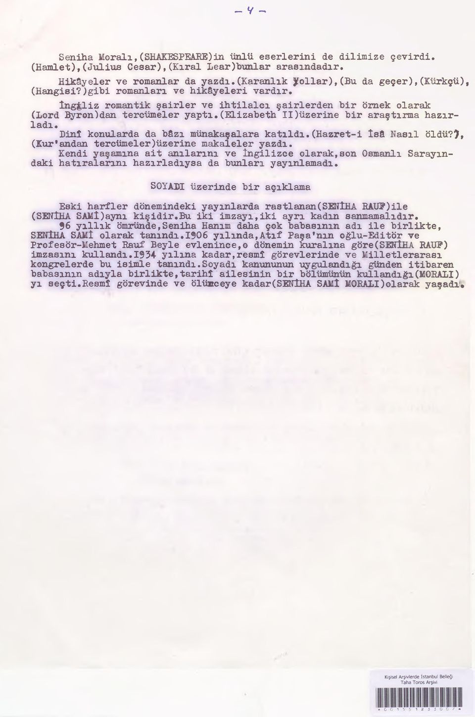 (elizabeth II)üzerine bir araştırma hazırladı. Dinî konularda da bâzı münakaşalara katıldı.(hazret-i îsâ Nasıl öldü??, (Kur*andan tercümeler)üzerine makaleler yazdı.