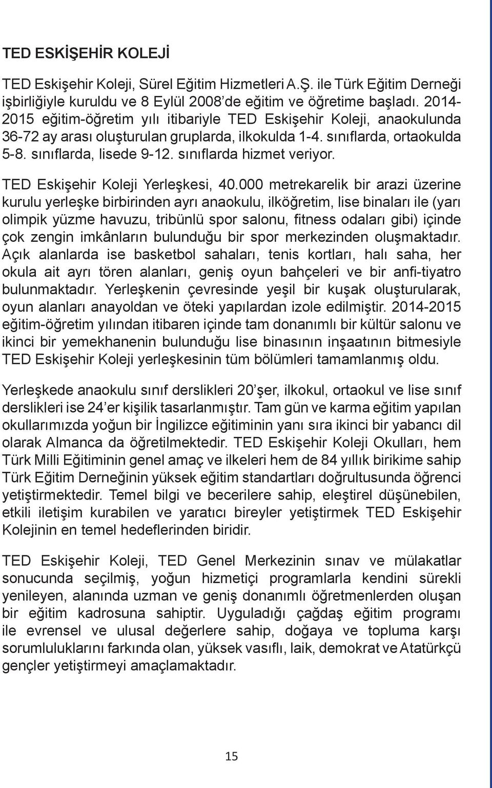 sınıflarda hizmet veriyor. TED Eskişehir Koleji Yerleşkesi, 40.