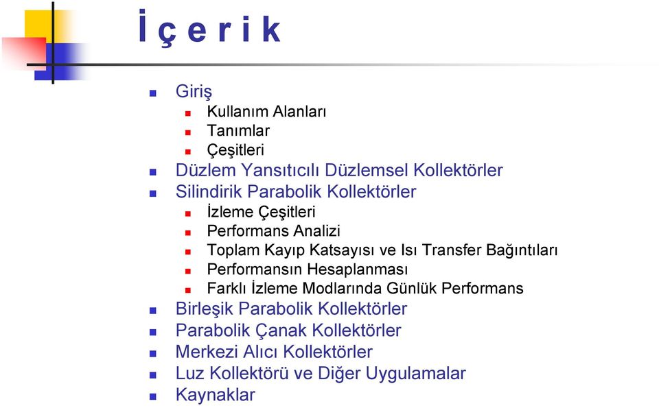 Transfer Bağıntıları Performansın Hesaplanması Farklı İzleme Modlarında Günlük Performans Birleşik