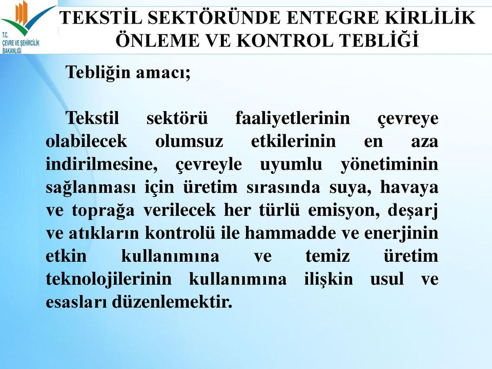 üretim sırasında suya, havaya ve toprağa verilecek her türlü emisyon, deşarj ve atıkların kontrolü ile