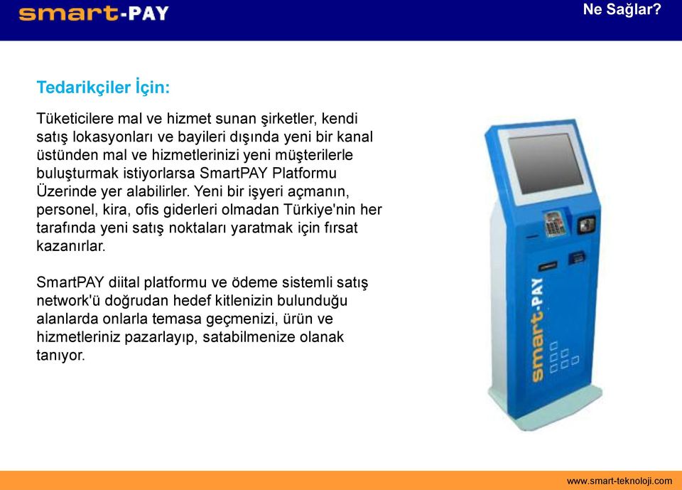 hizmetlerinizi yeni müşterilerle buluşturmak istiyorlarsa SmartPAY Platformu Üzerinde yer alabilirler.