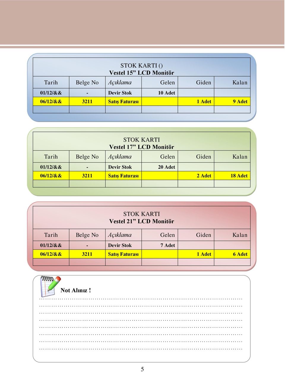 Kalan 0//&& - Devir Stok 0 Adet 06//&& 3 SatıĢ Faturası Adet 8 Adet STOK KARTI Vestel LCD Monitör Tarih