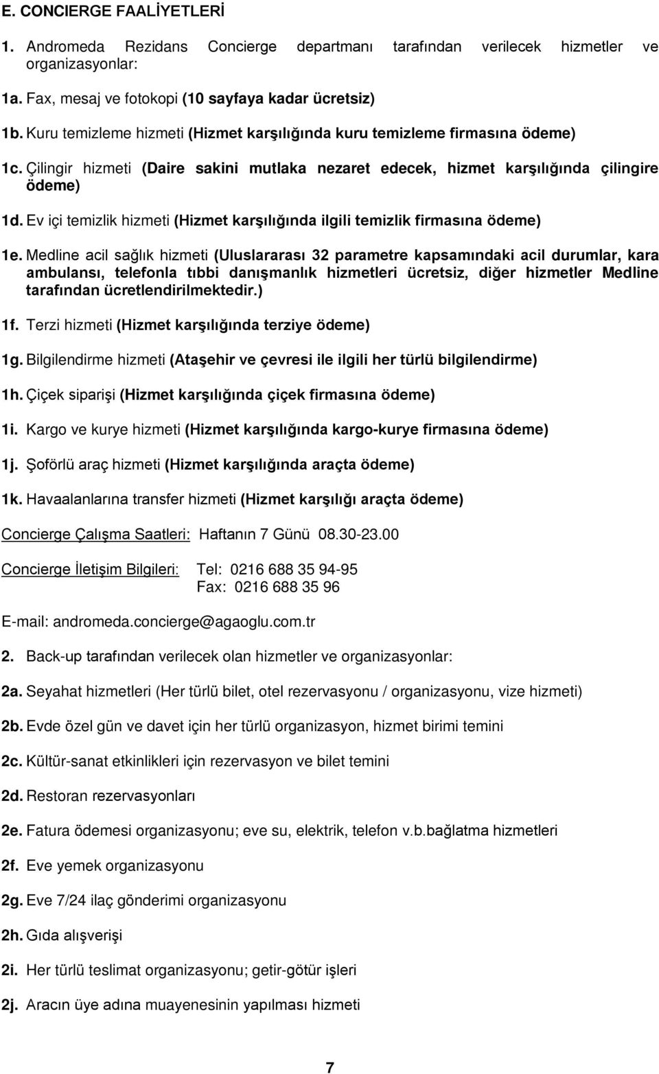 Ev içi temizlik hizmeti (Hizmet karşılığında ilgili temizlik firmasına ödeme) 1e.