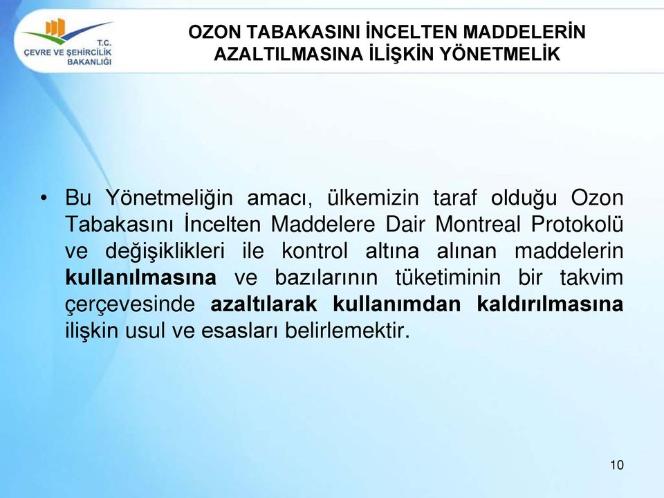 değişiklikleri ile kontrol altına alınan maddelerin kullanılmasına ve bazılarının tüketiminin