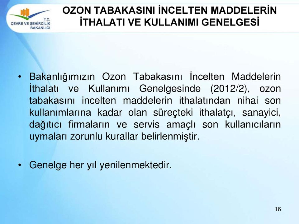 ithalatından nihai son kullanımlarına kadar olan süreçteki ithalatçı, sanayici, dağıtıcı firmaların ve