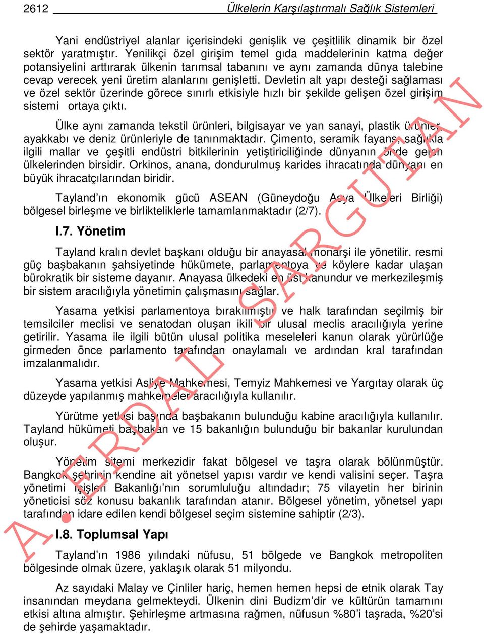 Devletin alt yapı desteği sağlaması ve özel sektör üzerinde görece sınırlı etkisiyle hızlı bir şekilde gelişen özel girişim sistemi ortaya çıktı.